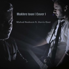 Mukhre Toun ( Cover ) Mahad Nadeem Ft. Harris Qazi