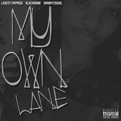Ladeey Empriss - My Own Lane Ft. BlackRobb, SmurFF2KoOl (Prod. DwiTiTBeats)