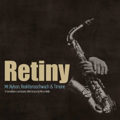 Mr. Nylson, Reaktionsschwach & Timone - Retiny