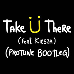 Jack Ü ft. Kiesza - Take Ü There (Protune DNB Bootleg) [UNOFFICIAL]