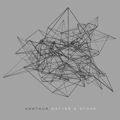 Kentaur - Matter & Stone
