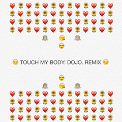 TOUCH MY BODY (DOJO! remix)