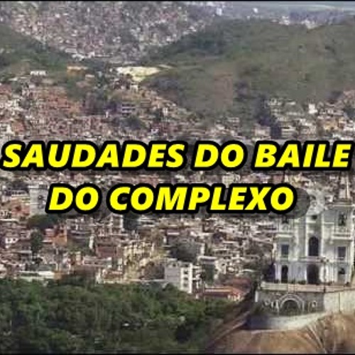 SAUDADES DO BAILE DO COMPLEXO(8) ♫