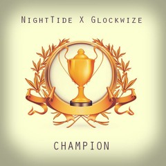 Glockwize ft. NightTide - Champion