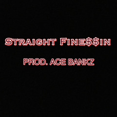 Straight Fine$$in ft A$tro Prod. Ace Bankz