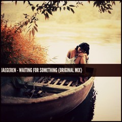 Jaegeren - Waiting For Something (Original Mix) [Free Download]