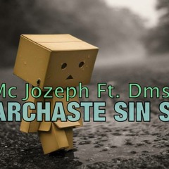 Te marchaste sin saber - Mc Jozeph Ft. Dms | Rap Romantico 2015