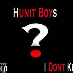 Hunit Boys - I Don't Know (Prod by Jneal)