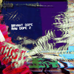 Bryant Dope-Friday (Prod. By Creature in the Woods)