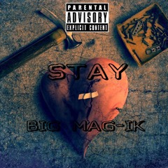 Stay - BIG MAG-IK