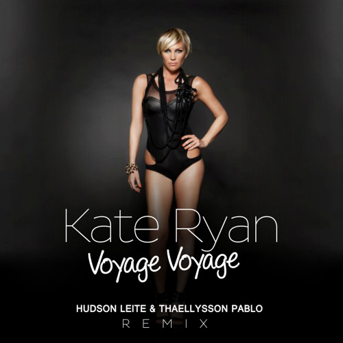 Kate Ryan - Voyage Voyage (Hudson Leite & Thaellysson Pablo Remix)