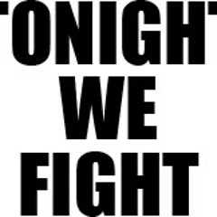 Tonight We Fight (prod by Sevn Thomas )