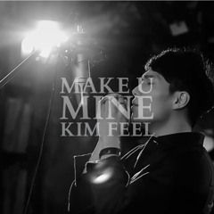 김필 (Kim Feel) - Make U Mine (Acoustic ver.)