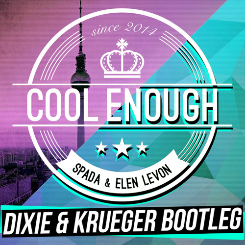 Spada & Elen Levon - Cool Enough (Dixie & Krueger Bootleg)