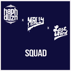 SQUAD [MaLLy, Haphduzn, Last Word]