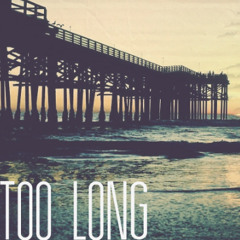 Too Long