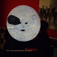 This Is How We Walk On The Moon - versions