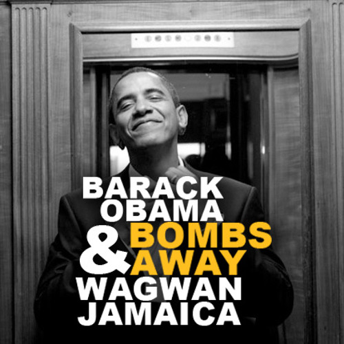 Barack Obama & Bombs Away - Wagwan Jamaica