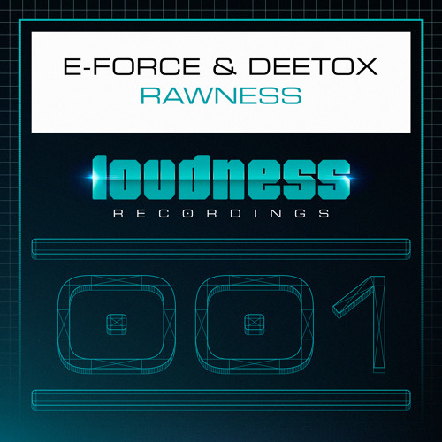 E-Force & Deetox - Rawness [LOUD001] - OUT NOW