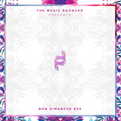 Bon Dimanche #23 by The Music Bouncer
