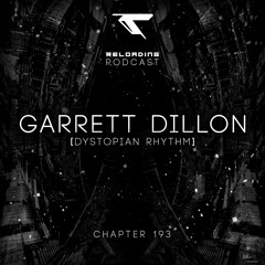 //Reloading-Podcast//-Chapt.193-Garrett Dillon (Dystopian Rhythm)
