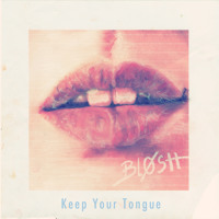 BLØSH - Keep Your Tongue