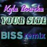 Kyle Bourke - Your Side (BISS Remix)