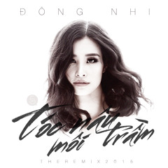 TOC NAU MOI TRAM 2015 - Dong Nhi [official master]