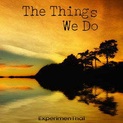 ExperimenThal - The Things We Do