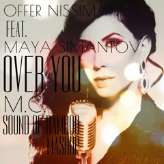 Offer Nissim feat. Maya Simantov over you (M. C. sound of bamboo mashup)