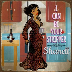 Shanell - I Can Be Your Stripper