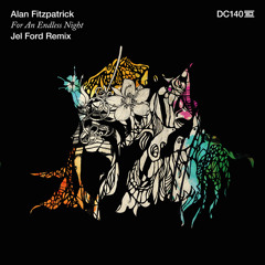 Alan Fitzpatrick - For An Endless Night (Jel Ford Remix) - Drumcode - DC140