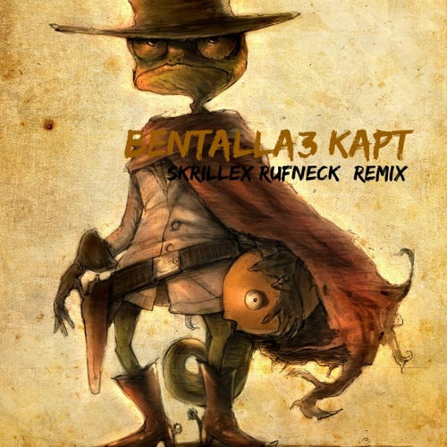Bentalla3 Kaptt بنطلع كبت Skrillex Rufneck (Remix)