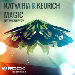 Katya Ria & Keurich - Magic (Katya Ria Downtempo Mix)[OUT NOW]