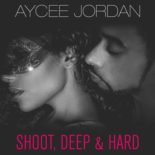Aycee Jordan - Shoot, Deep & Hard