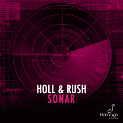 Holl & Rush - Sonar (Original Mix) [OUT NOW]