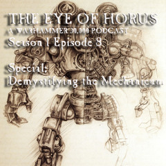 Eye Of Horus Presents - Demystifying The Mechanicum