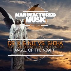 Dr. K & Nii Vs SHIHA Feat. Jan Johnston & Nektarios - Angel Of The Night (Original Mix))OUT NOW!!!