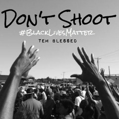 Don't Shoot #BlackLivesMatter