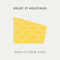Keljet - What's Your Sign (Ft. Holychild)