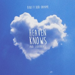 Heaven Knows f/ Kobi Onyame [Prod By Liquidbeatz]