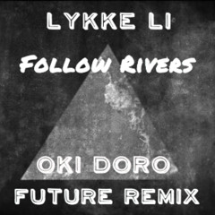LYKKE LI - I FOLLOW RIVERS (OKI DORO FUTURE REMIX) FREE DOWNLOAD