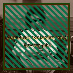 4/12 Music Contoroller vol.3 @edits Bomberyeh