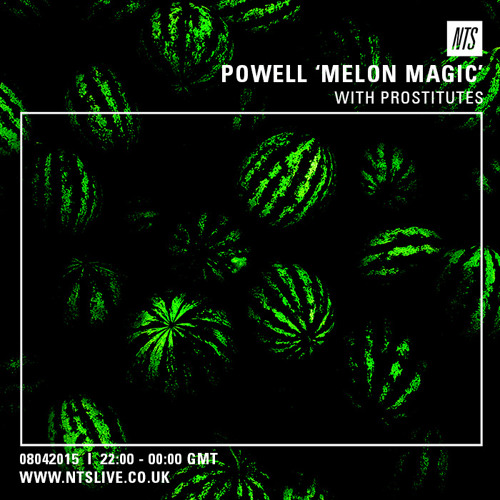 Powell 'Melon Magic' on NTS w/ Prostitutes
