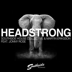 Southside House Collective & Martin Eriksson feat. Jonny Rose - Headstrong