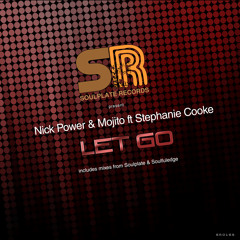 Nick Power & Mojito Feat Stephanie Cooke - Let Go (inc mixes from Soulfuledge & Soulplate) OUT NOW
