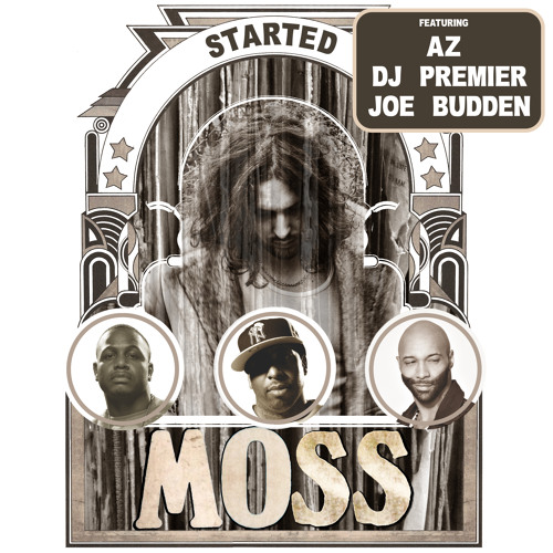 MoSS feat. AZ, DJ Premier, Joe Budden "Started"