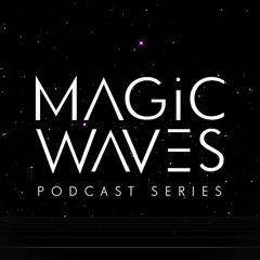 Magic Waves Podcast Series