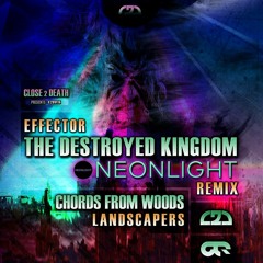 Effector - The Destroyed Kingdom [Neonlight Remix] (C2D015) OUT NOW!!!