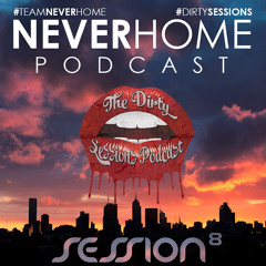 The N E V E R H O M E Podcast 'Session Eight'
